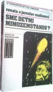 Sme deťmi mimozemšťanov?