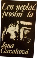 Len neplač, prosím ťa