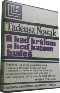 A keď kráľom a keď katom budeš
