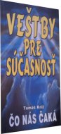 Veštby pre súčasnosť Čo nás čaká