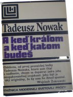 A keď kráľom a keď katom budeš