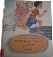 Nestrácaj hlavu, Jožko!