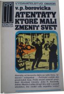 Atentáty ktoré mali zmeniť svet