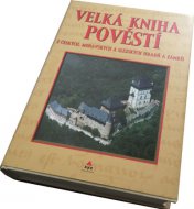 Velká kniha pověstí z českých, moravských a sleszkých hradů a zámků