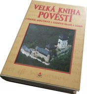 Velká kniha pověstí z českých, moravských a sleszkých hradů a zámků