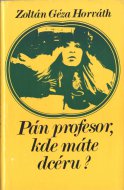 Pán profesor, kde máte dcéru?