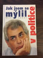 Jak jsem se mýlil v politice - Miloš Zeman