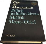 Príbeh jedného života / Miláčik / Mont-Oriol